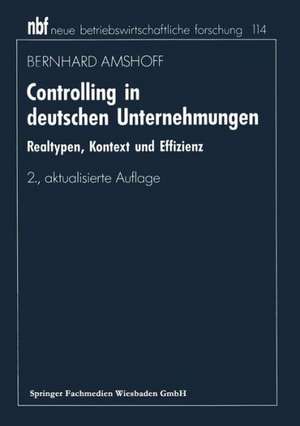 Controlling in deutschen Unternehmungen: Realtypen, Kontext und Effizienz de Bernhard Amshoff