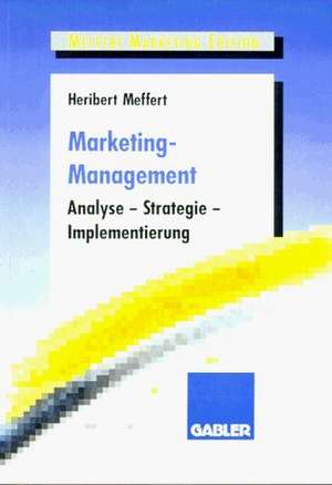 Marketing-Management: Analyse — Strategie — Implementierung de Heribert Meffert