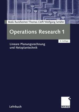 Operations Research 1: Lineare Planungsrechnung und Netzplantechnik de Bodo Runzheimer