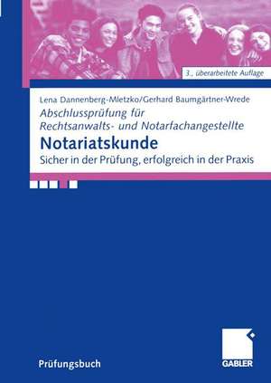 Notariatskunde: Sicher in der Prüfung, erfolgreich in der Praxis de Lena Dannenberg-Mletzko