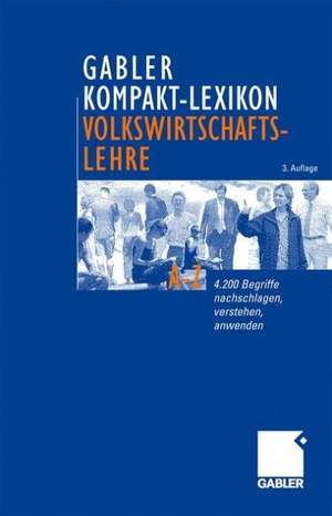 Gabler Kompakt-Lexikon Volkswirtschaftslehre: 4200 Begriffe nachschlagen, verstehen, anwenden de Dirk Piekenbrock