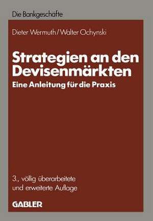 Strategien an den Devisenmärkten: — Eine Anleitung für die Praxis — de Dieter Wermuth