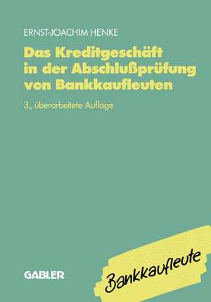 Das Kreditgeschäft in der Abschlußprüfung von Bankkaufleuten de Ernst J. Henke