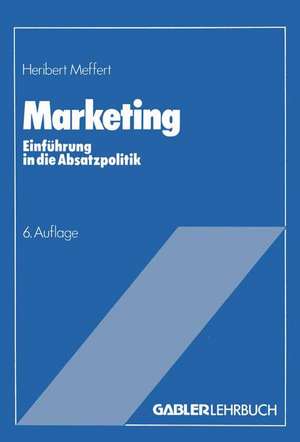 Marketing: Einführung in die Absatzpolitik de Heribert Meffert