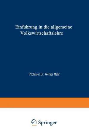 Einführung in die Allgemeine Volkswirtschaftslehre de Werner Mahr