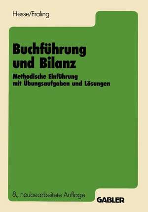 Buchführung und Bilanz: Methodische Einführung mit Übungsaufgaben und Lösungen de Kurt Hesse