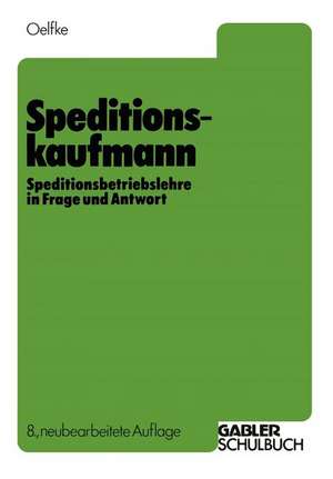 Speditionskaufmann: Speditionsbetriebslehre in Frage und Antwort de Wolfgang Oelfke