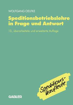 Speditionsbetriebslehre in Frage und Antwort de Wolfgang Oelfke