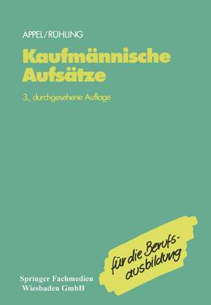 Kaufmännische Aufsätze: Ein Lehr- und Übungsbuch zur Vorbereitung auf den kaufmännischen Aufsatz de Jo Appel