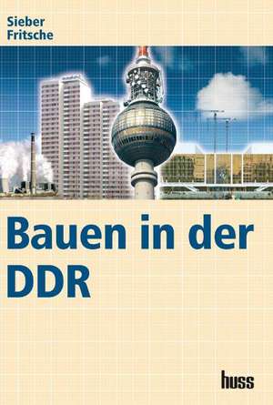 Bauen in der DDR de Hans Fritsche