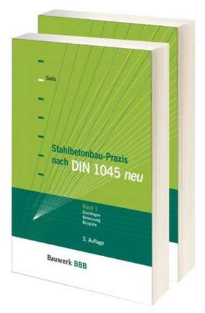 Stahlbetonbau-Praxis nach DIN 1045 neu (Ausgabe 07.2008) de Alfons Goris