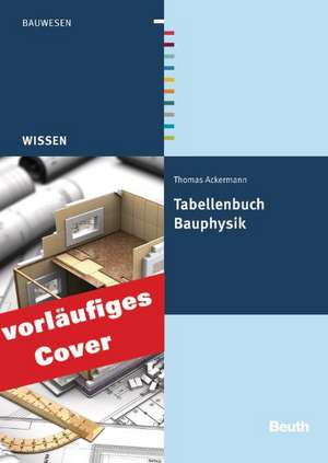 Tabellenbuch Bauphysik de Thomas Ackermann