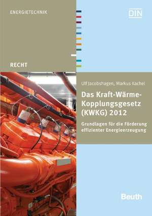 Das Kraft-Wärme-Kopplungsgesetz (KWKG) 2012 de Ulf Jacobshagen