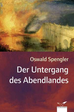 Der Untergang des Abendlandes de Oswald Spengler