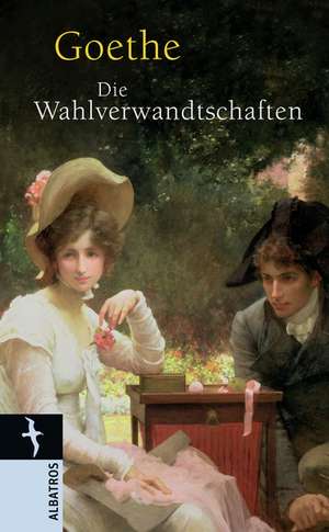 Die Wahlverwandtschaften de Johann Wolfgang von Goethe