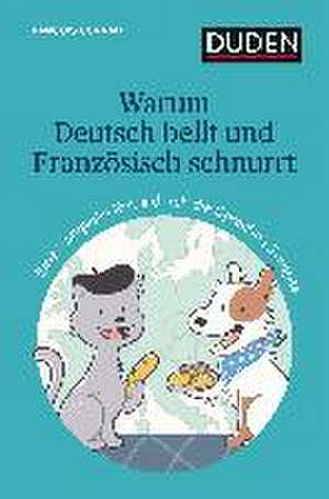 Warum Deutsch bellt und Französisch schnurrt de François Conrad