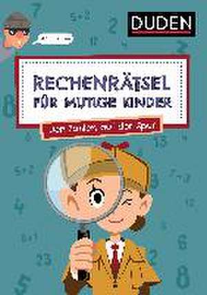 Rechenrätsel für mutige Kinder - Den Zahlen auf der Spur - ab 6 Jahren de Janine Eck