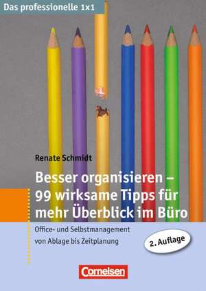 Besser organisieren - 99 wirksame Tipps für mehr Überblick im Büro de Renate Schmidt