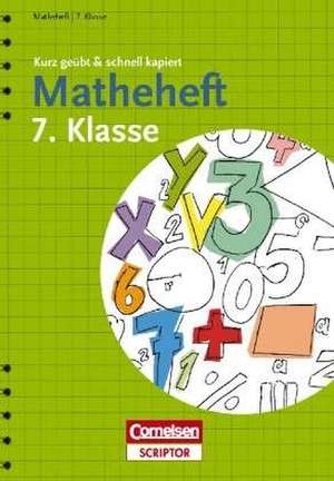 Matheheft 7. Klasse - kurz geübt & schnell kapiert de Reiner Böttcher