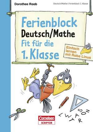 Einfach lernen mit Rabe Linus - Deutsch / Mathe Ferienblock 1. Klasse de Dorothee Raab