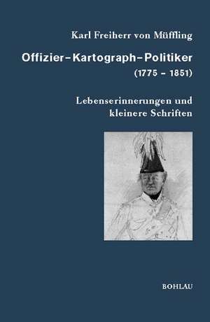 Offizier - Kartograph - Politiker (1775-1851) de Jürgen Kloosterhuis