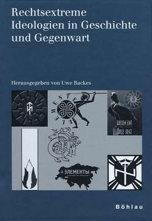 Rechtsextreme Ideologien in Geschichte und Gegenwart de Uwe Backes