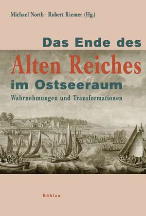 Das Ende des Alten Reiches im Ostseeraum de Michael North