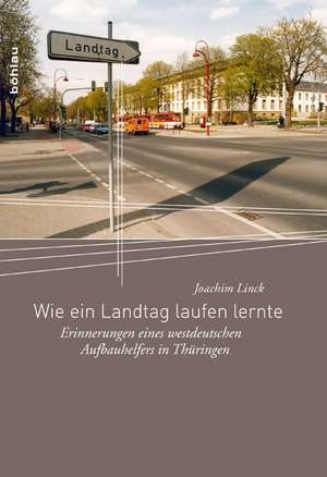 Wie ein Landtag laufen lernte de Joachim Linck