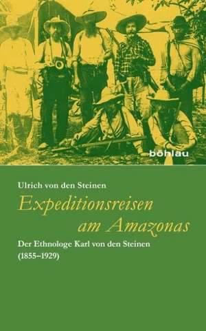 Expeditionsreisen am Amazonas de Ulrich von den Steinen