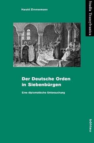 Der Deutsche Orden in Siebenbürgen de Harald Zimmermann