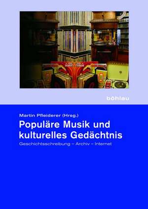 Populäre Musik und kulturelles Gedächtnis de Martin Pfleiderer