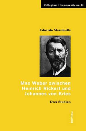 Max Weber zwischen Heinrich Rickert und Johannes von Kries de Edoardo Massimilla