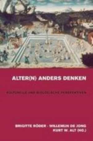Alter(n) anders denken: Kulturelle und biologische Perspektiven de Brigitte Röder