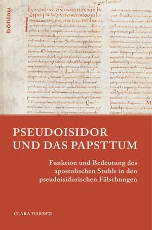 Pseudoisidor und das Papsttum de Clara Harder