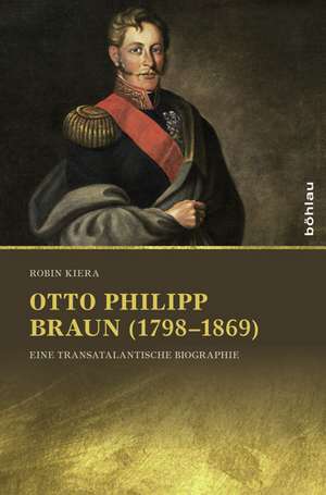 Otto Philipp Braun (1798-1869) de Robin Kiera