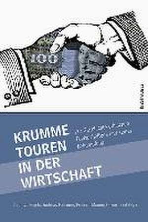 Krumme Touren in der Wirtschaft de Jens Ivo Engels