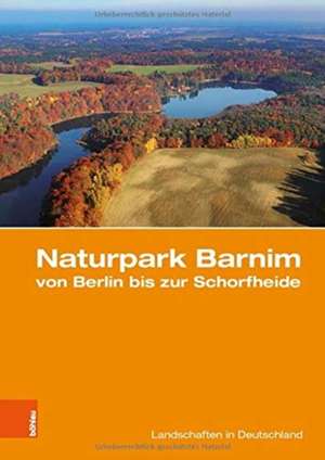 Naturpark Barnim von Berlin bis zur Schorfheide de Peter Gärtner