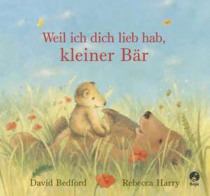 Weil ich dich lieb hab, kleiner Bär de David Bedford