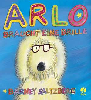 Arlo braucht eine Brille de Barney Saltzberg