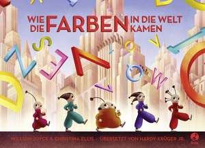 Wie die Farben in die Welt kamen de William Joyce