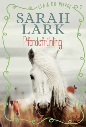 Lea und die Pferde 2. Pferdefrühling de Sarah Lark