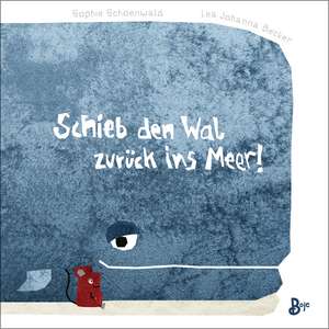 Schieb den Wal zurück ins Meer! (Pappbilderbuch) de Sophie Schoenwald