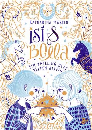 Isi & Bella - Ein Zwilling hext selten allein de Katharina Martin