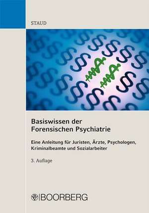 Basiswissen der Forensischen Psychiatrie de Lothar Staud