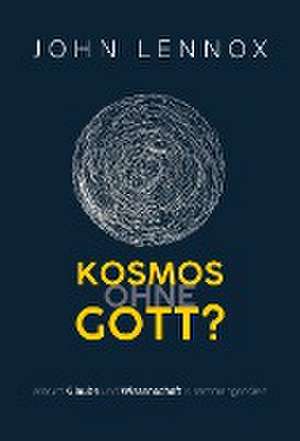 Kosmos ohne Gott? de John Lennox