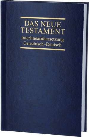 Interlinearübersetzung Neues Testament, griechisch-deutsch de Ernst Dietzfelbinger