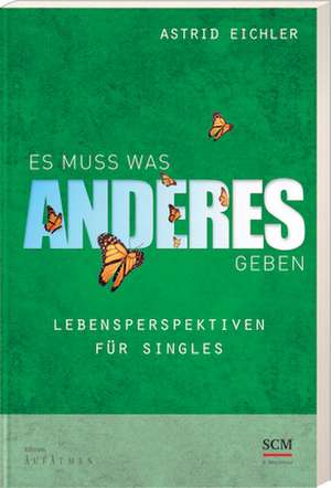 Es muss was Anderes geben de Astrid Eichler