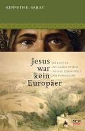 Jesus war kein Europäer de Kenneth E. Bailey