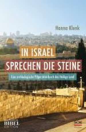 In Israel sprechen die Steine de Hanna Klenk