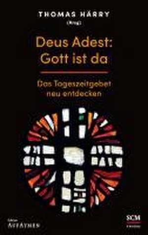 Deus Adest: Gott ist da de Thomas Härry